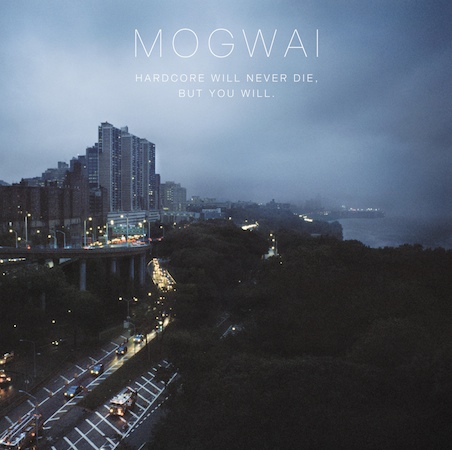 mogwai-hardcore-will-never-die-but-you-will