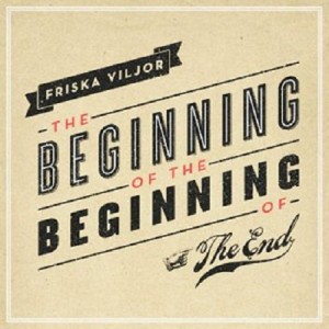 friska-viljor-the-beginning-of-the-beginning-of-the-end