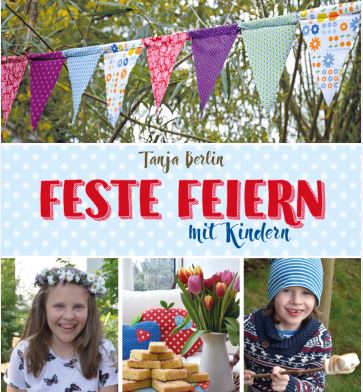 "Fest feiern mit Kindern" von Tanja Berlin (ISBN 9783772528491)